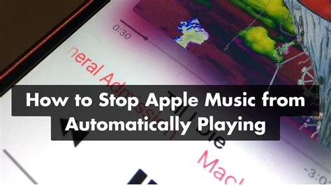 How to Keep Apple Music from Automatically Playing: Tips and Strategies